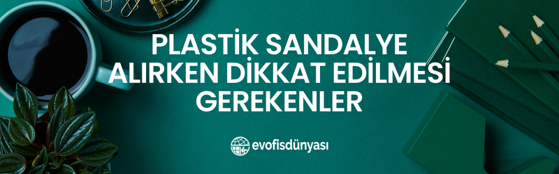 Plastik Sandalye Alırken Dikkat Edilmesi Gerekenler