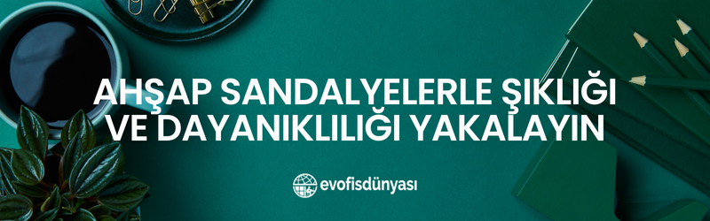 Ahşap Sandalyelerle Şıklığı ve Dayanıklılığı Yakalayın