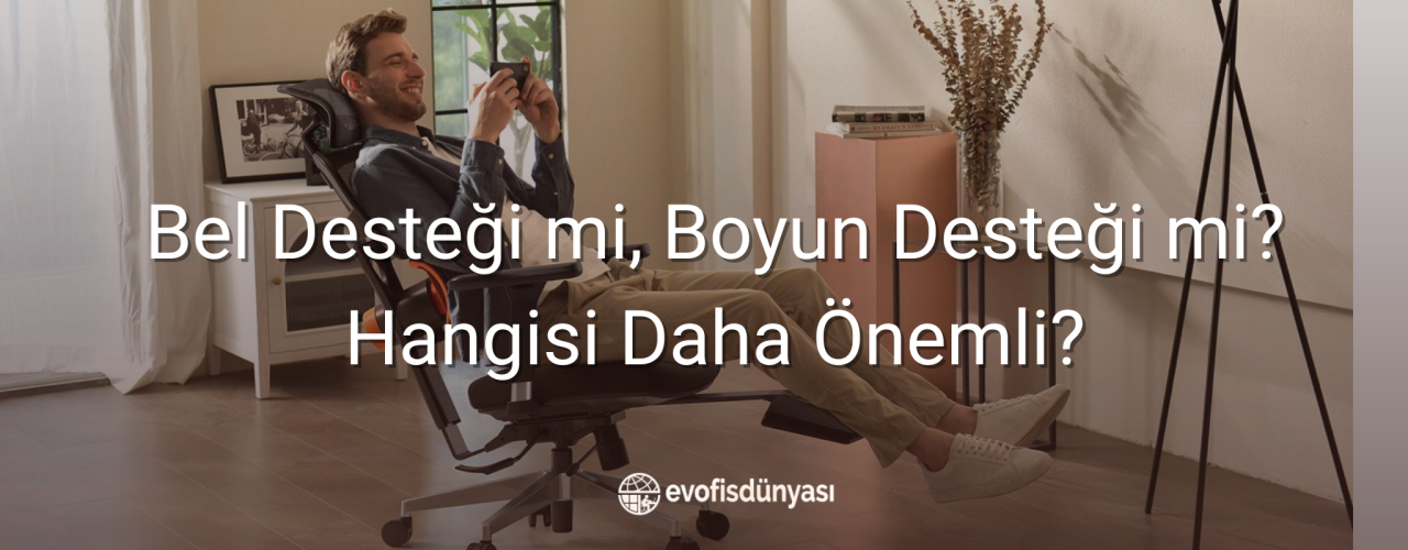 Bel Desteği mi, Boyun Desteği mi? Hangisi Daha Önemli?